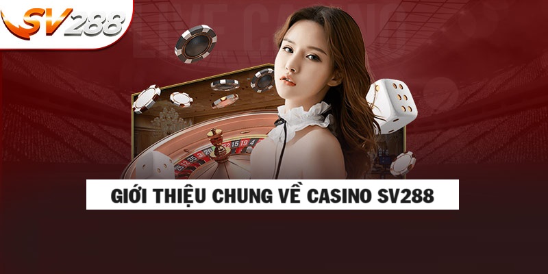 Thông tin về loại hình giải trí casino sv288