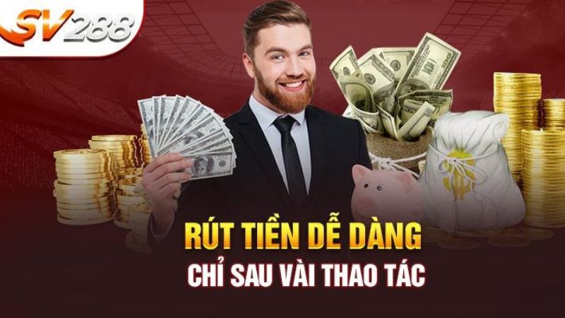 Quy trình rút tiền SV288 đã được tối giản hết mức